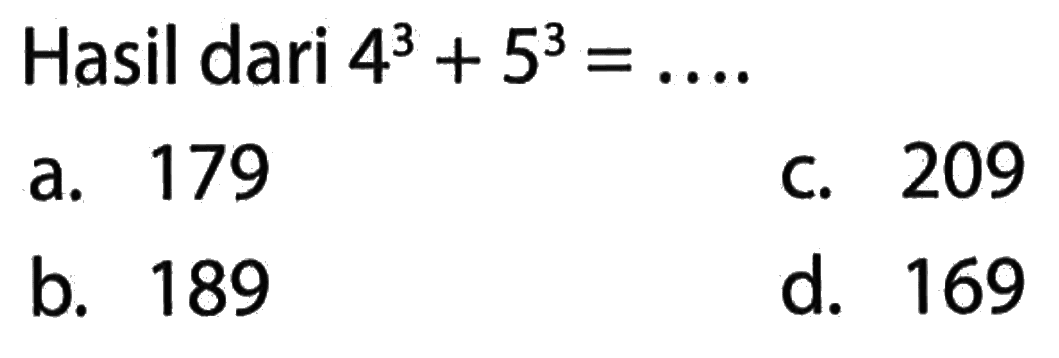 Hasil dari 4^3 + 5^3 = ...