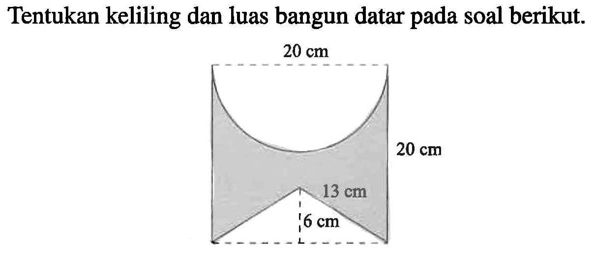 Tentukan keliling dan luas bangun datar pada soal berikut 20 cm 20 cm 13 cm 6 cm