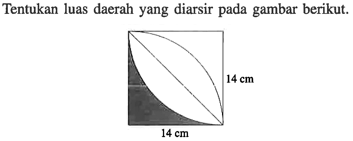 Tentukan luas daerah yang diarsir pada gambar berikut 14 cm 14 cm