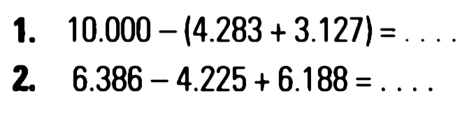 1. 10.000 - (4.283 + 3.127) = .... 2. 6.386 - 4.225 + 6.188 = ....