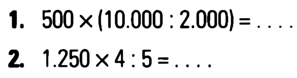 1. 500 x (10.000 . 2.000) = ... 2. 1.250x4.5= ...