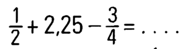 1/2+2,25-3/4=...