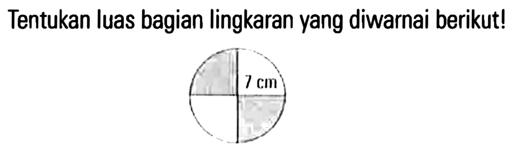 Tentukan luas bagian lingkaran yang diwarnai berikut!7 cm