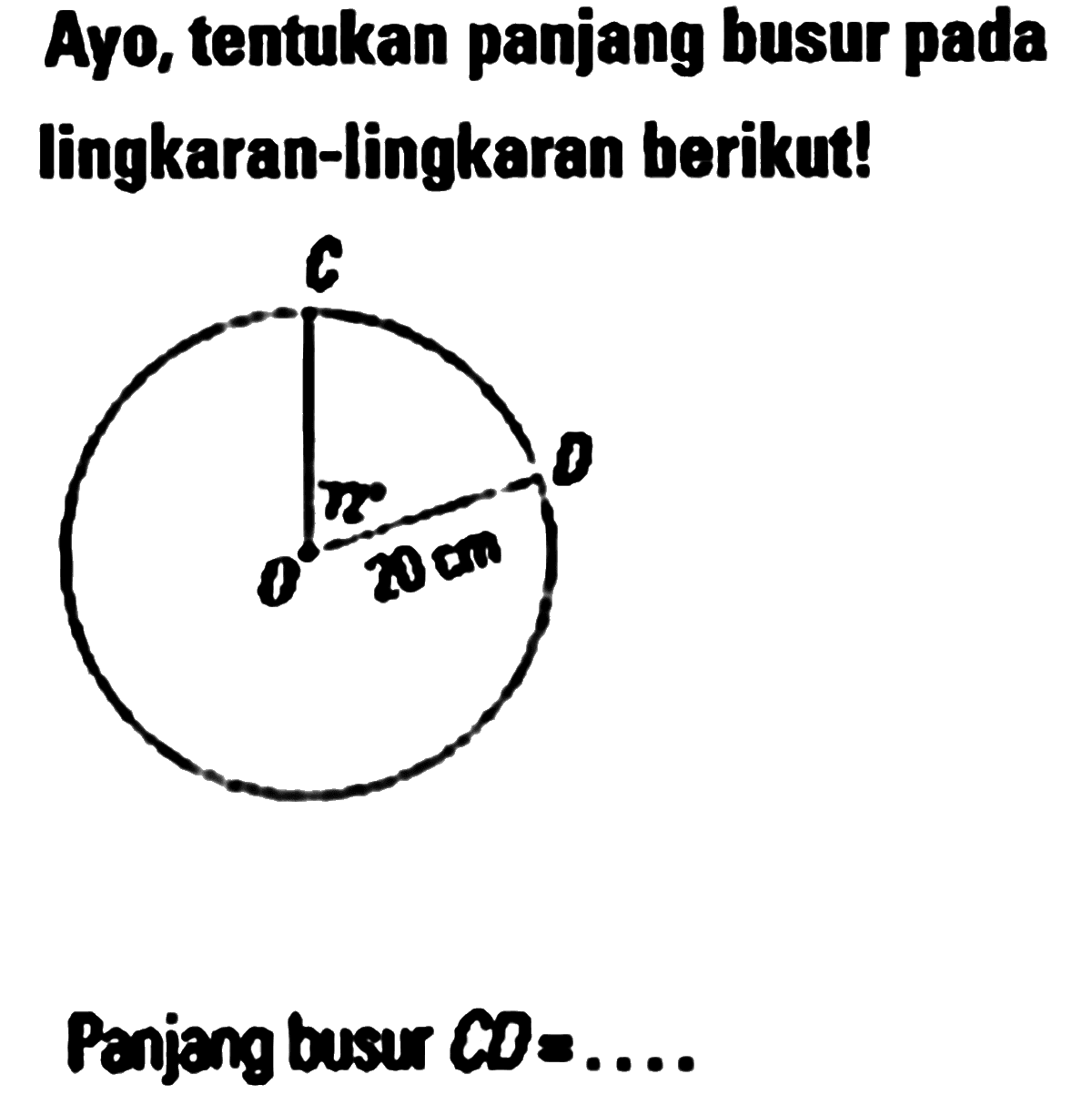 Ayo, tentukan panjang busur pada lingkaran-lingkaran berikut! Panjang busur CD = ....