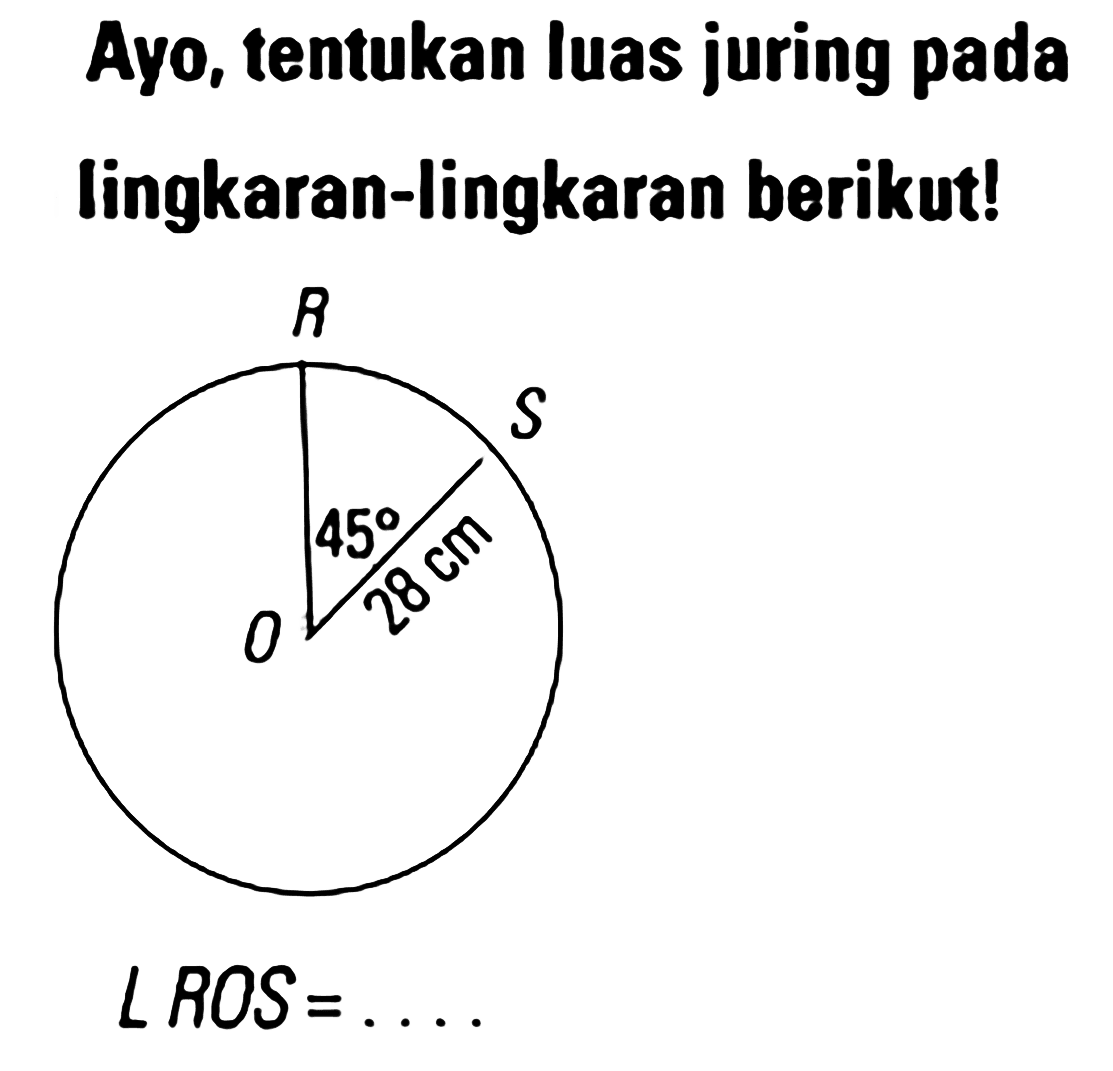 Ayo, tentukan Iuas juring pada lingkaran-lingkaran berikut! L ROS =...