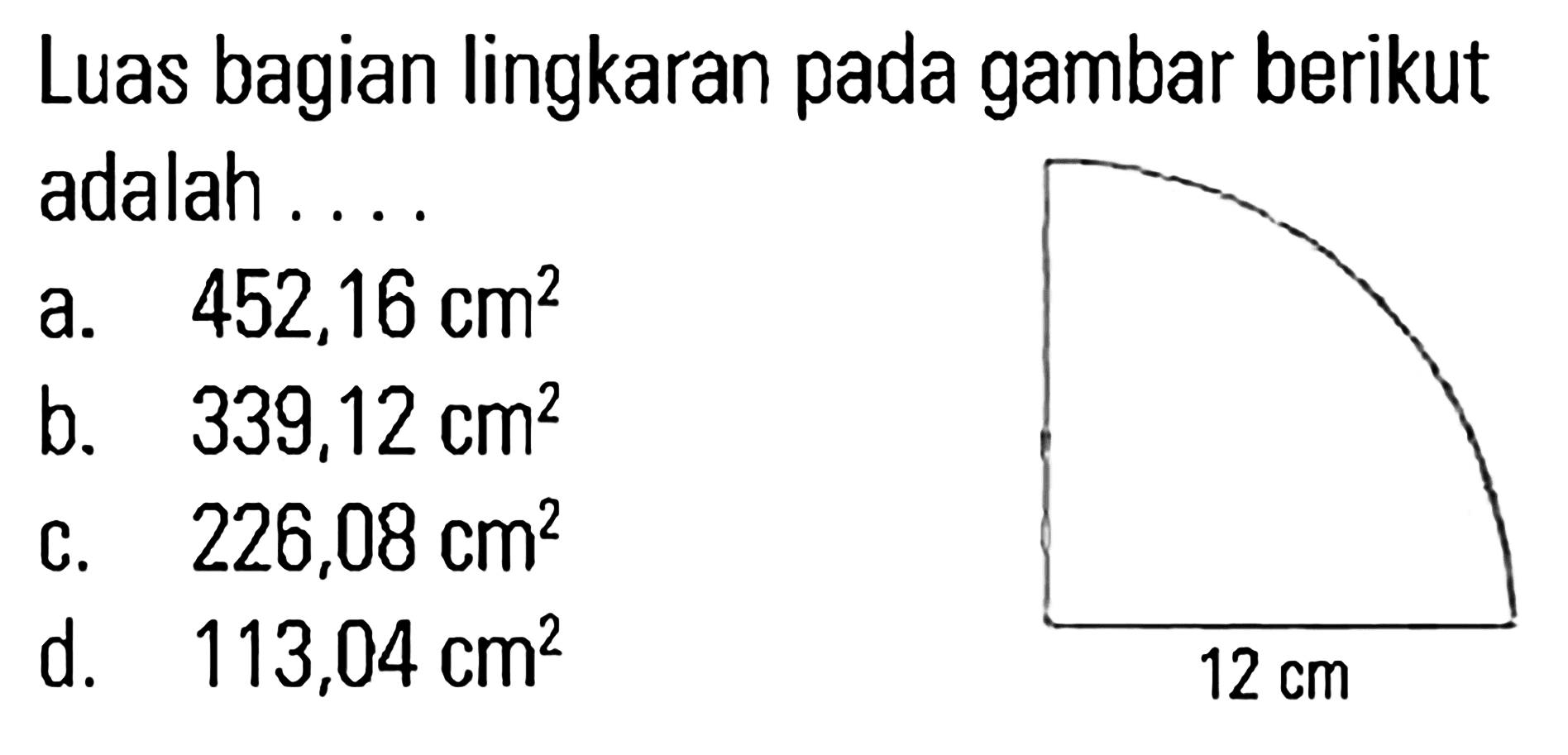 Luas bagian lingkaran pada gambar berikut adalah .... 12 cm