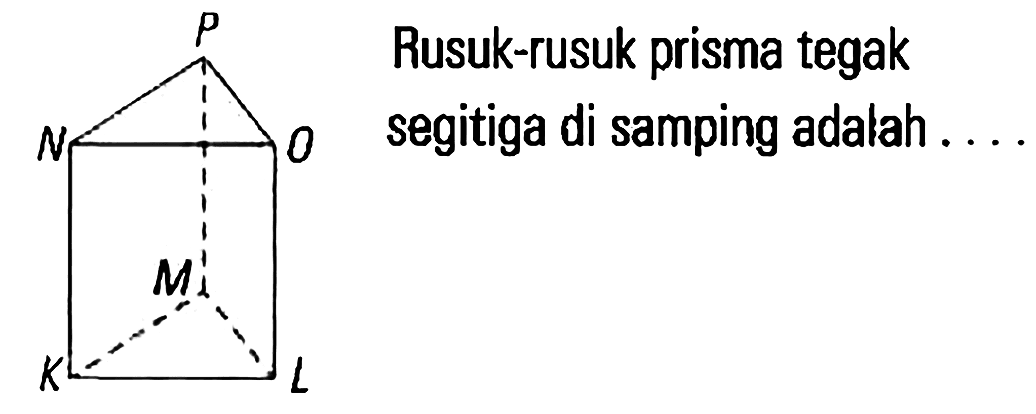 Rusuk-rusuk prisma tegak di samping adalah ...