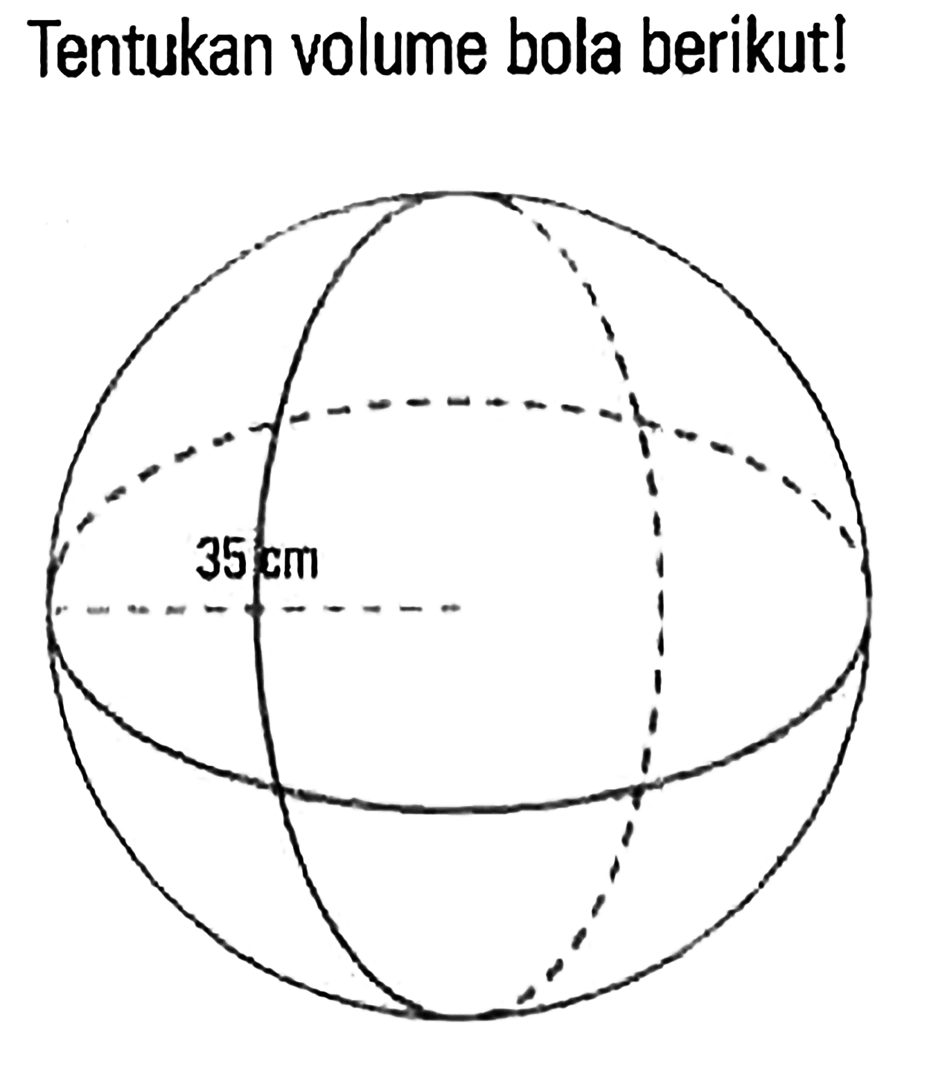 Tentukan volume bola berikut! 35cm