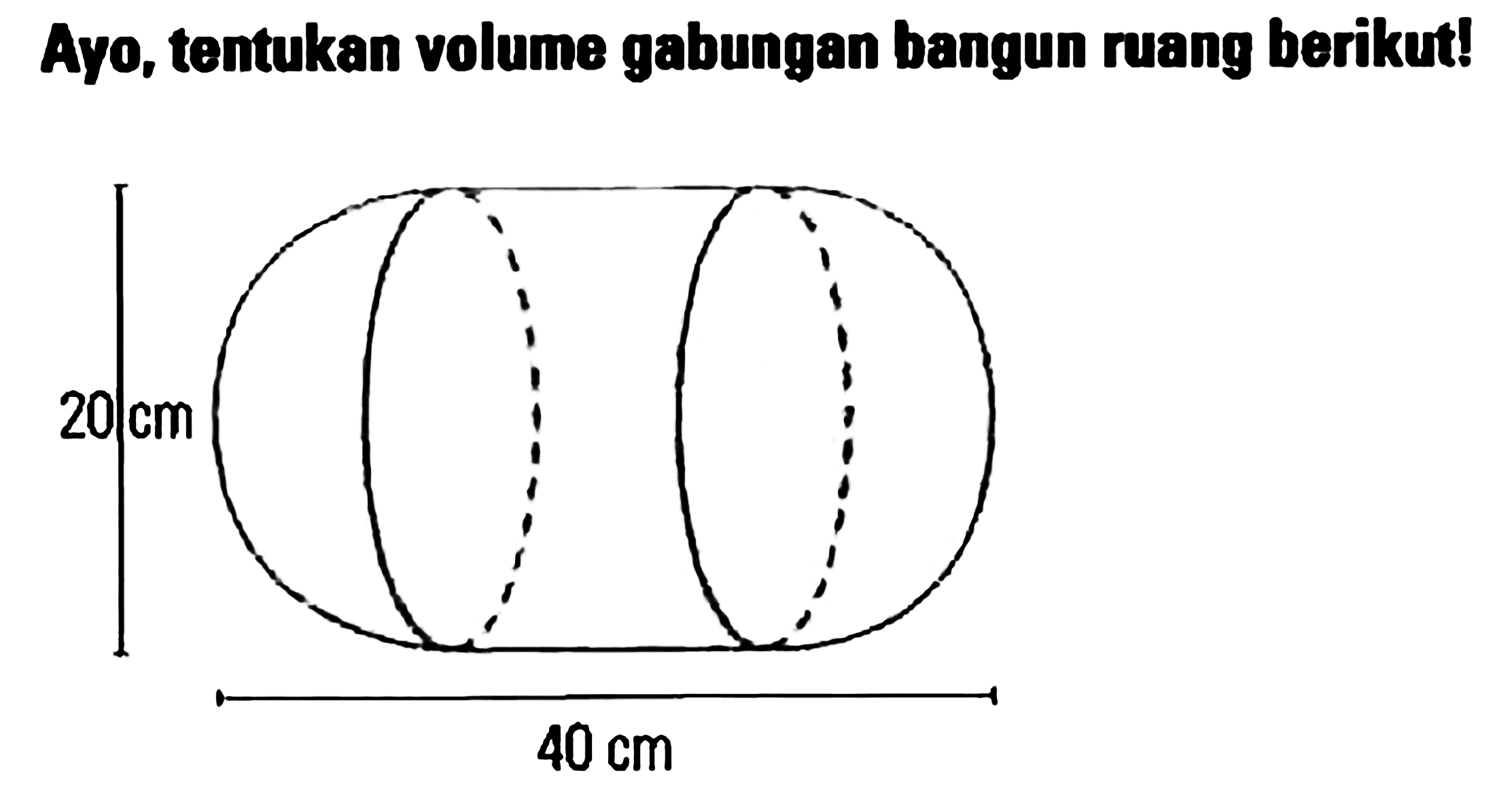 Ayo, tentukan volume gabungan bangun ruang berikut!