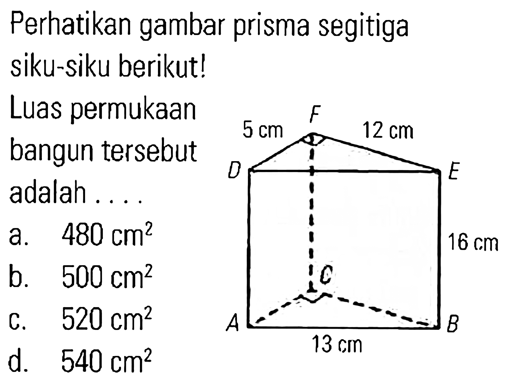 Perhatikan gambar prisma segitiga siku-siku berikut! Luas permukaan bangun tersebut adalah