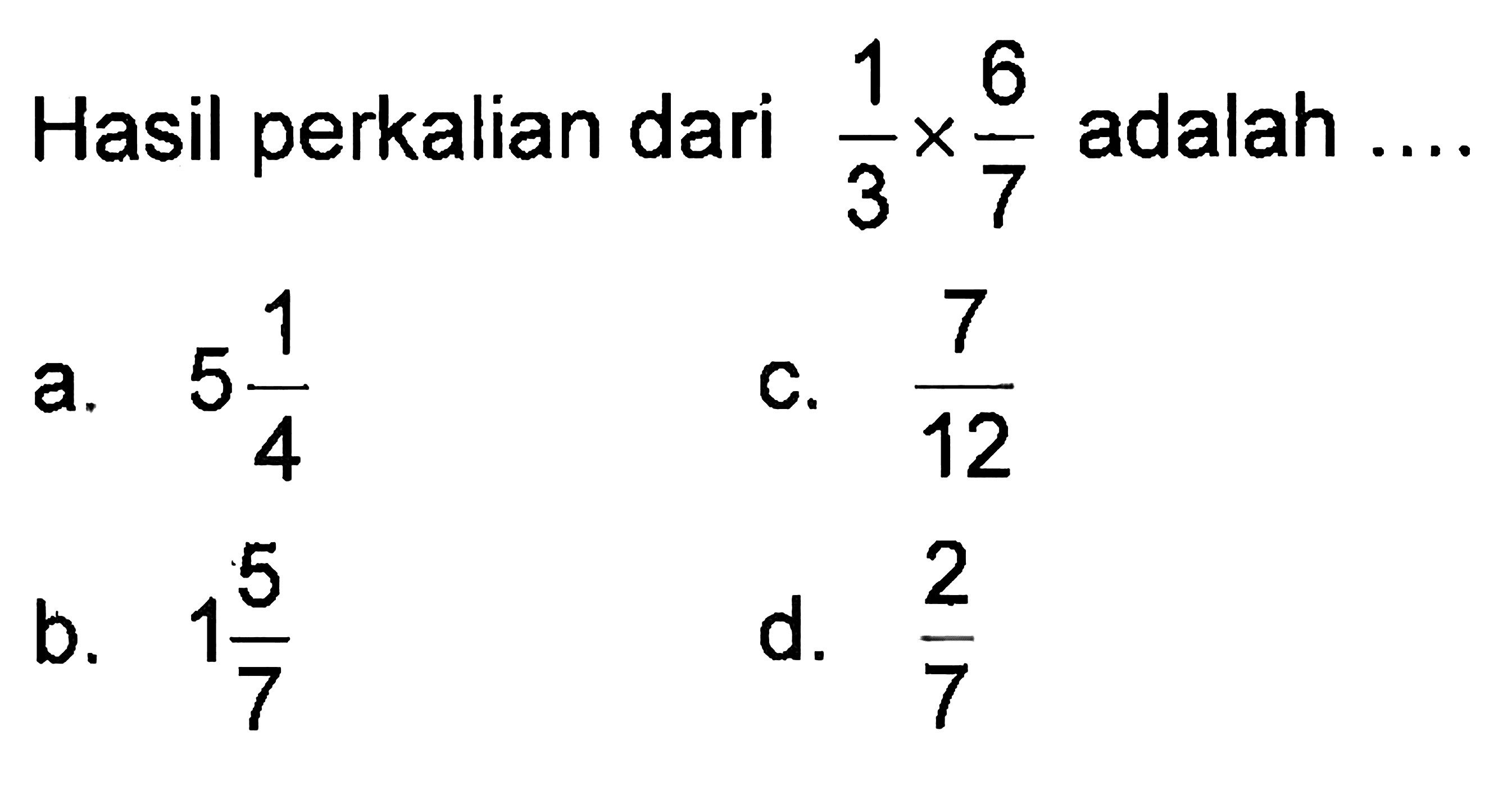 Hasil perkalian dari 1/3 x 6/7 adalah ....