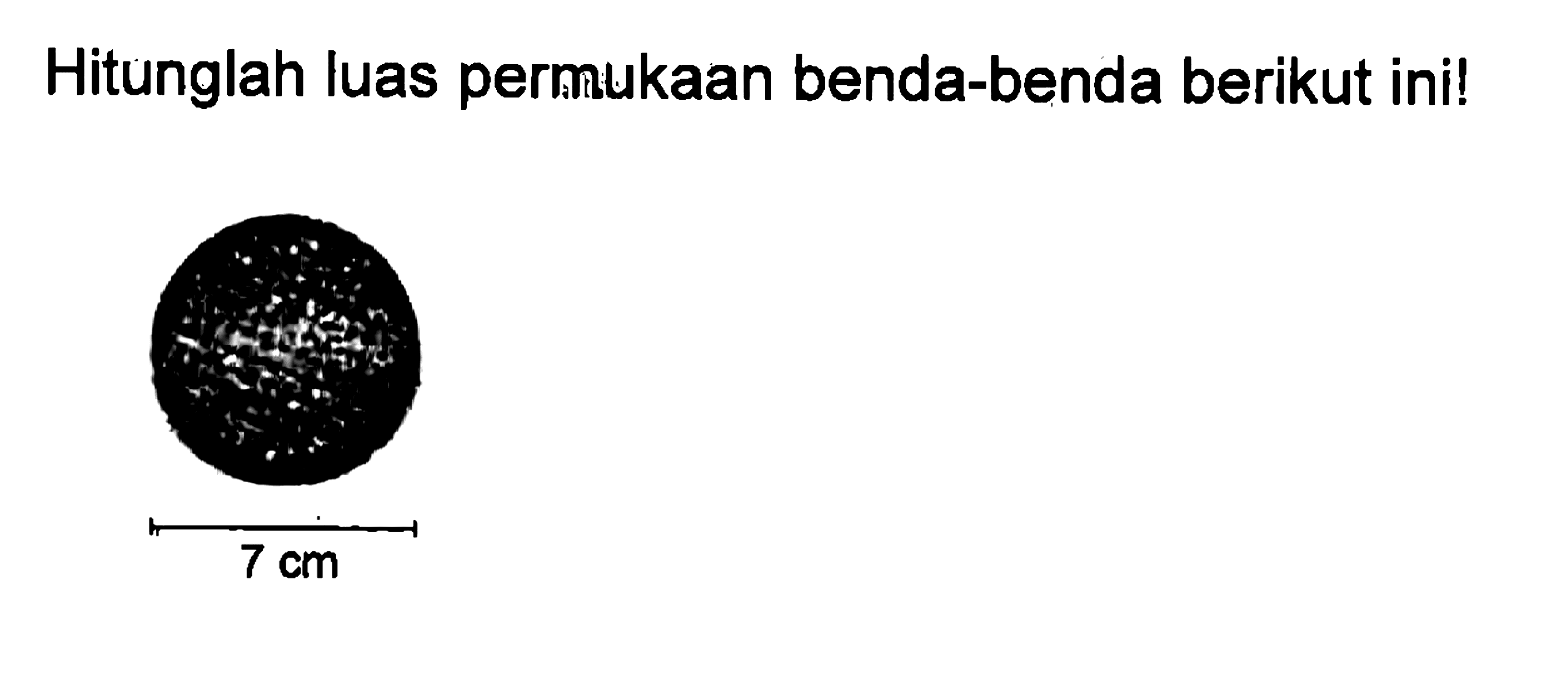 Hitunglah luas permukaan benda-benda berikut ini!