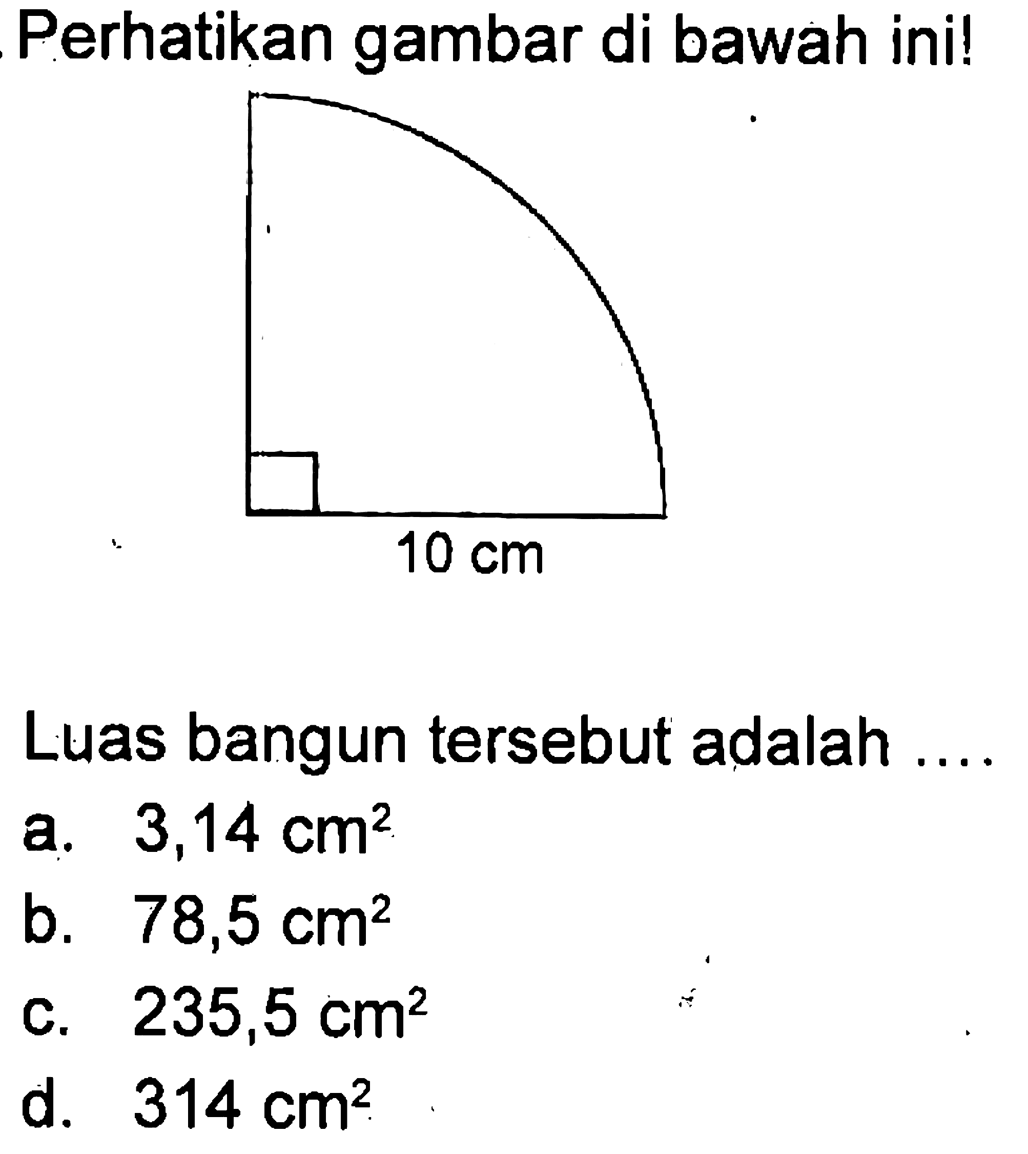 Perhatikan gambar di bawah ini! 10 cm Luas bangun tersebut adalah ...