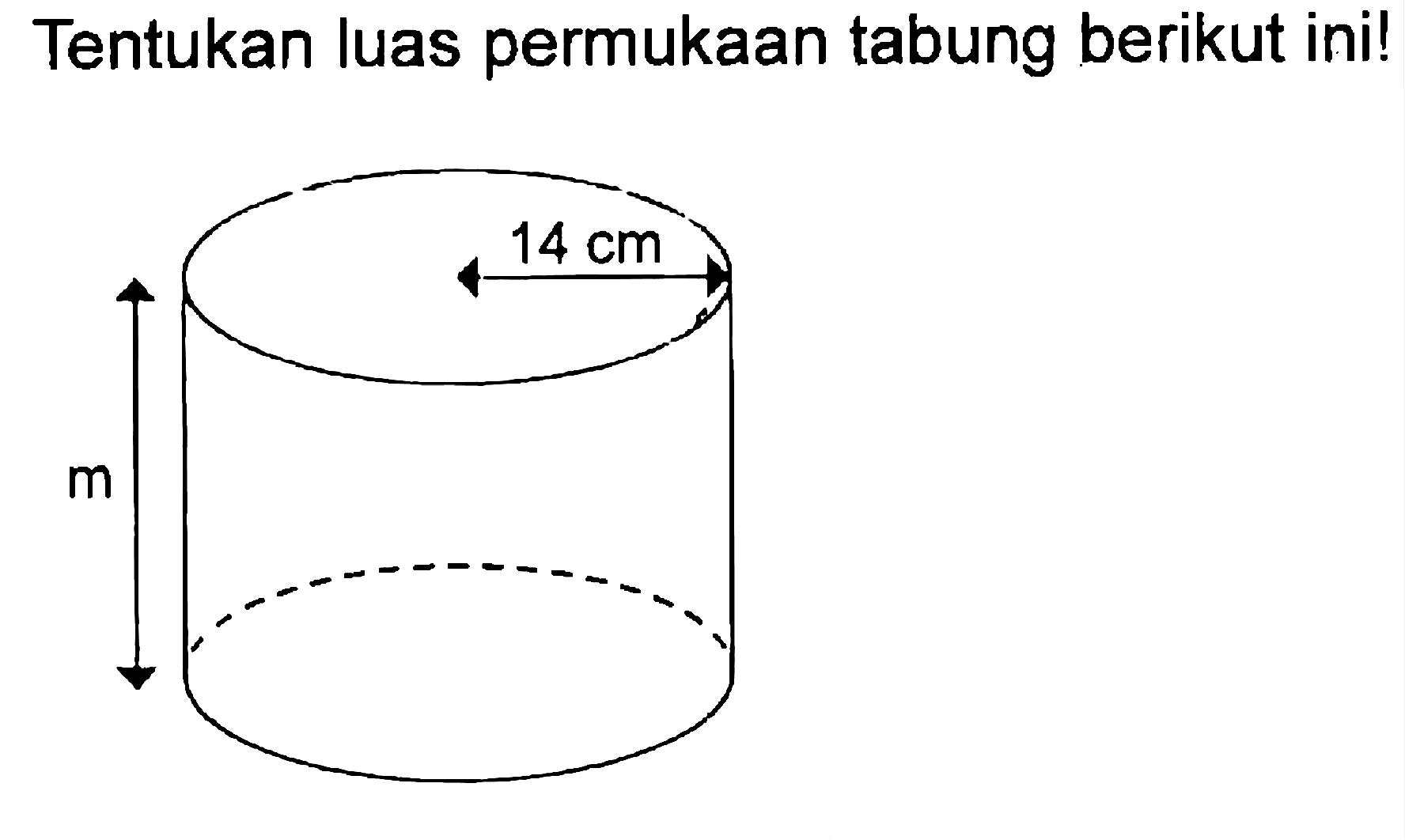 Tentukan luas permukaan tabung berikut ini! 14 cm m