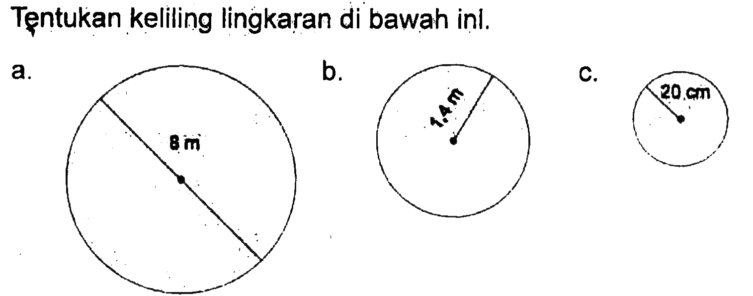 Tentukan keliling lingkaran di bawah ini.