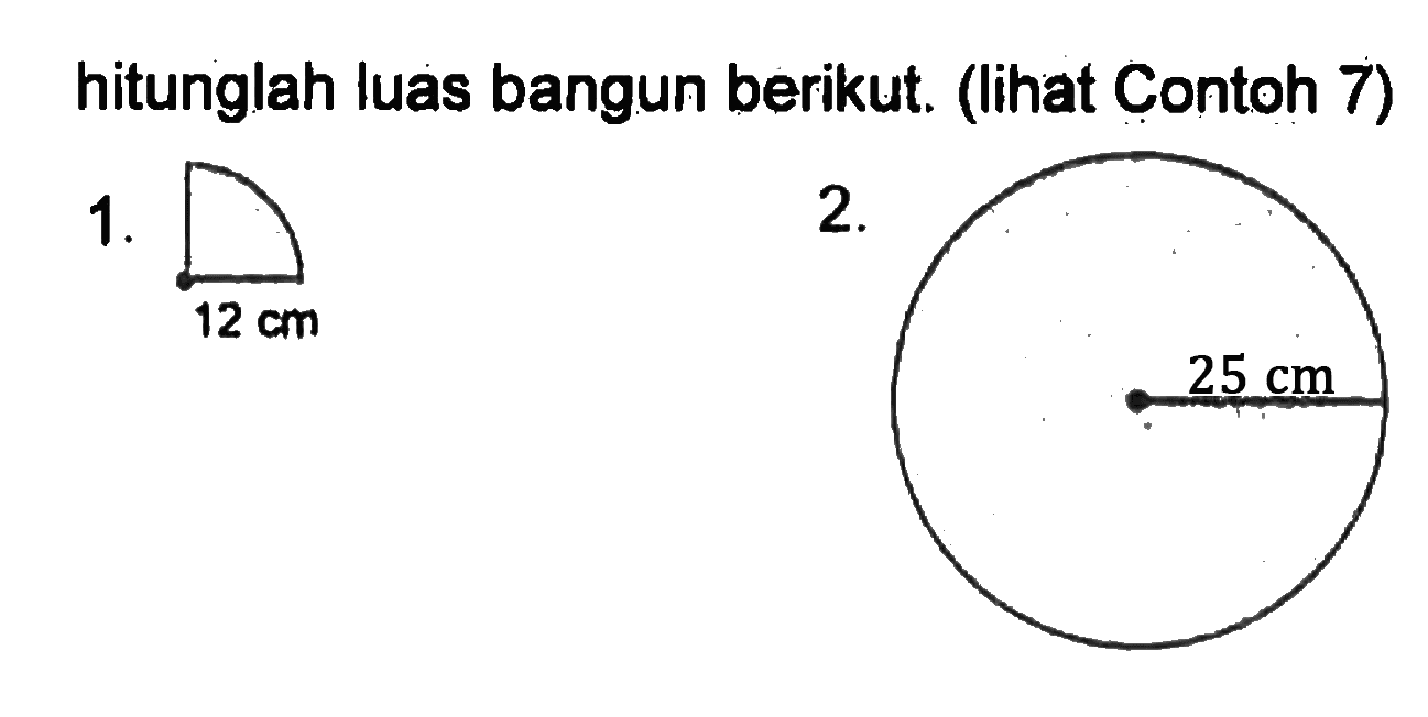 hitunglah luas bangun berikut. (lihat Contoh 7) 1. 12 cm 2. 25 cm