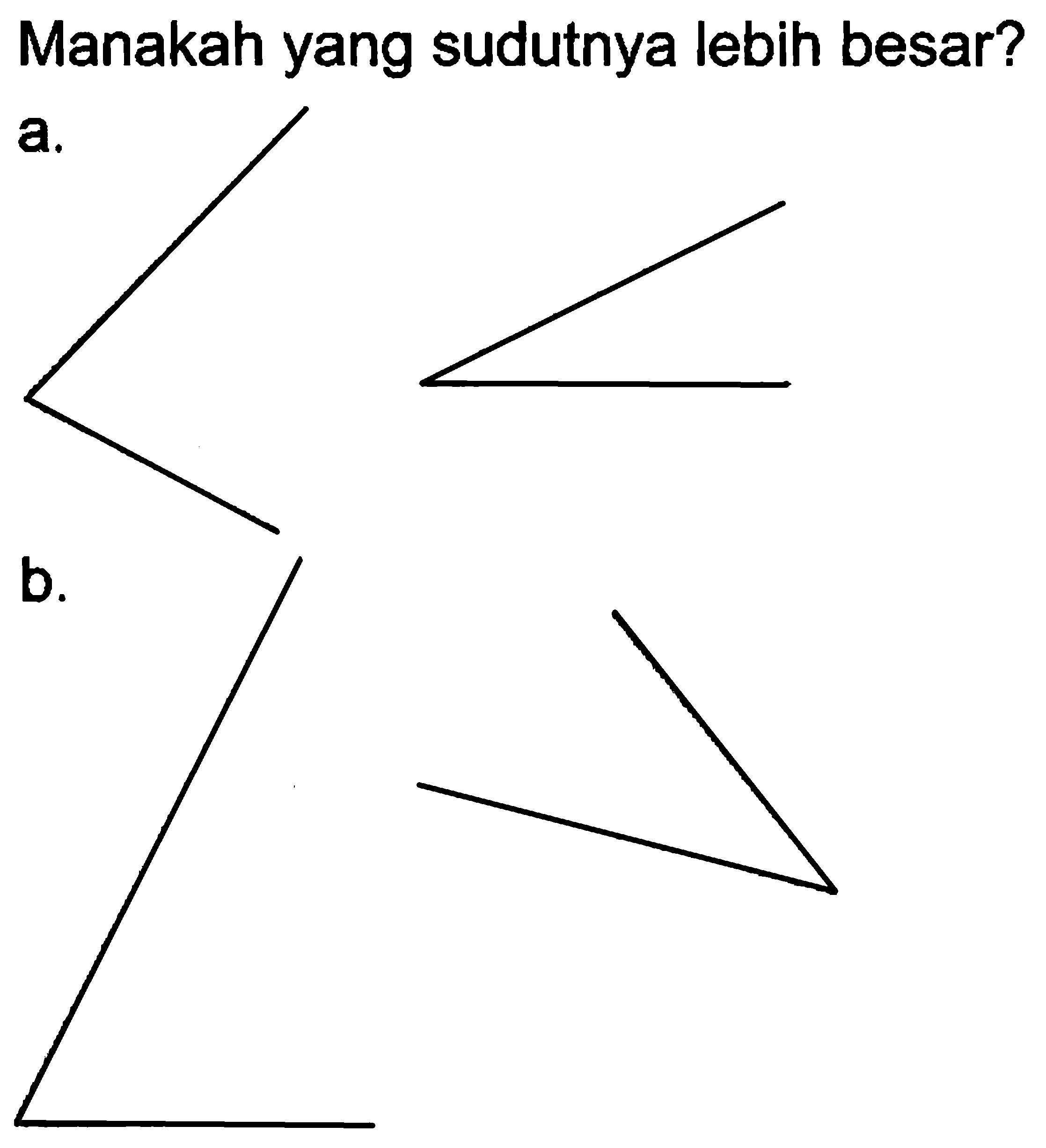 Manakah yang sudutnya lebih besar? a. b.