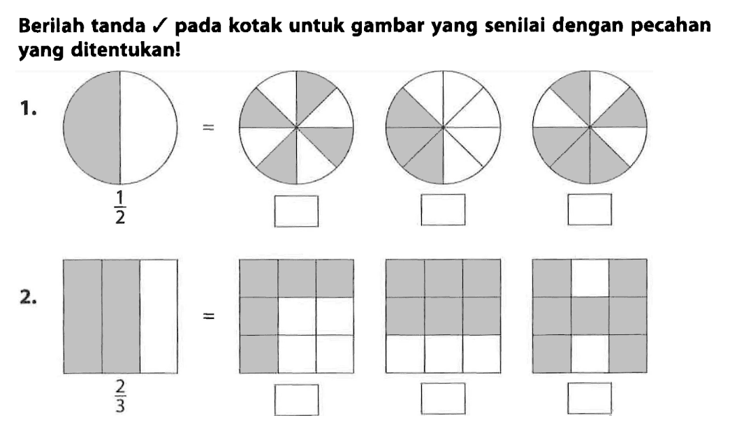 Berilah tanda  checkmark  pada kotak untuk gambar yang senilai dengan pecahan yang ditentukan!
1.
2.