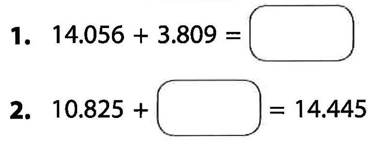 1. 14.056 + 3.809 = kotak 
 2. 10.825 + kotak = 14.445