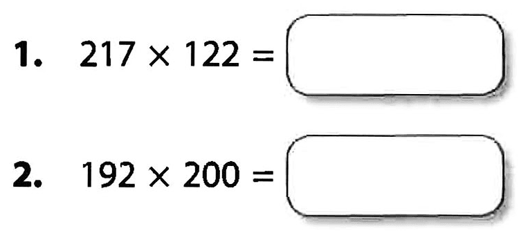 1. 217 x 122 = 2. 192 x 200 =