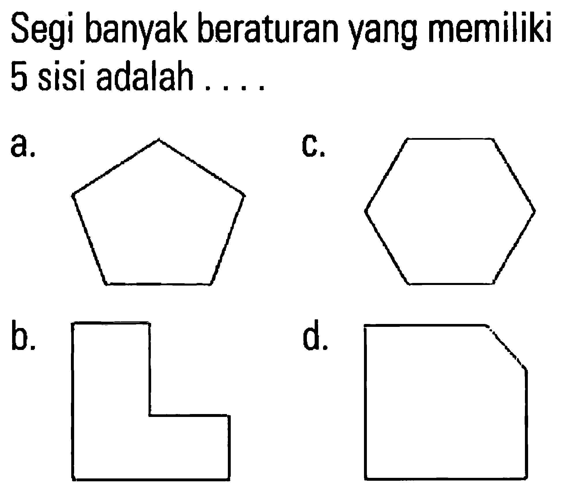 Segi banyak beraturan yang memiliki 5 sisi adalah ....