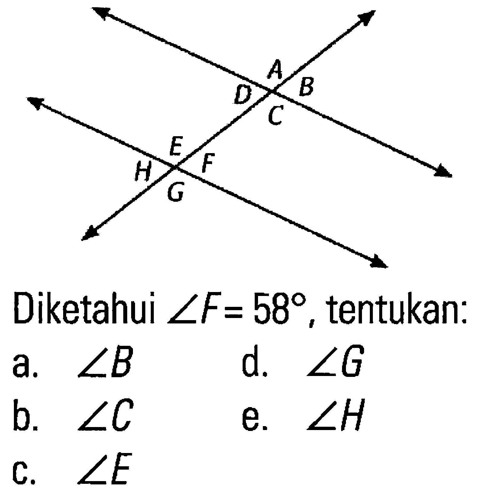 Diketahui sudut F = 58, tentukan:
a. sudut B
b. sudut C
c. sudut E
d. sudut G
e. sudut H