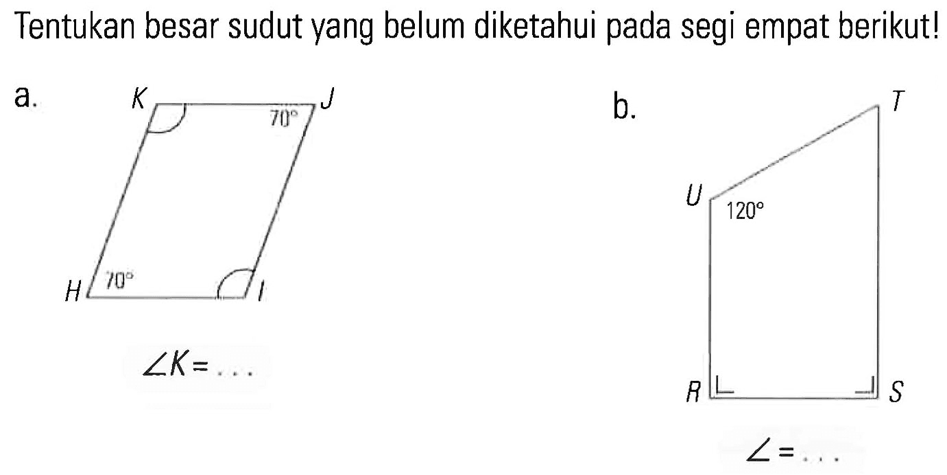 Tentukan besar sudut yang belum diketahui pada segi empat berikut ! a. sudut K = .... b. sudut = ....