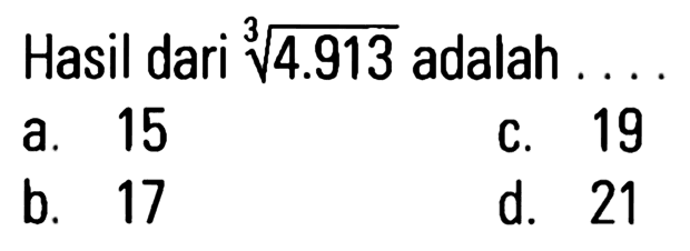 Hasil dari 4.913^(1/3) adalah ...