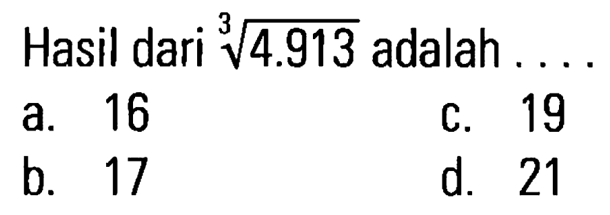 Hasil dari (4.913)^(1/3) adalah....