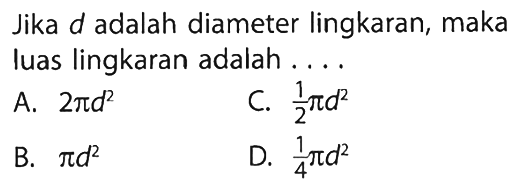 Jika d adalah diameter lingkaran, maka luas lingkaran adalah