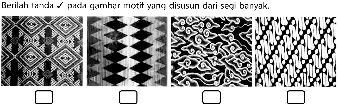 Berilah tanda v pada gambar motif yang disusun dari segi banyak.