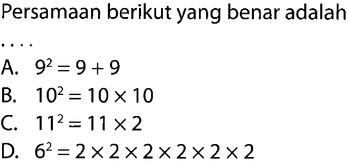 Persamaan berikut yang benar adalah . . . .