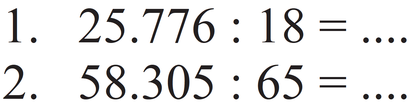 1. 25.776 : 18=.... 2. 58.305 : 65=......