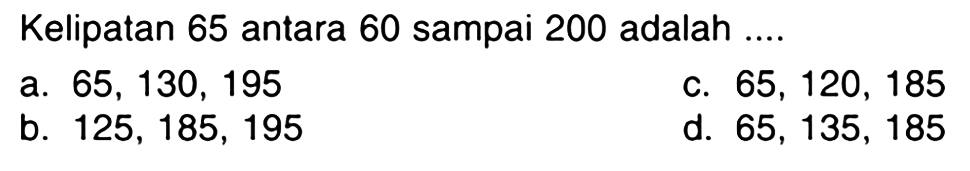 Kelipatan 65 antara 60 sampai 200 adalah ....