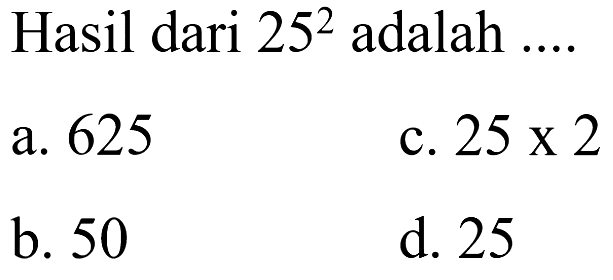 Hasil dari 25^2 adalah ...