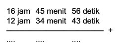 16 jam 45 menit 56 detik 12 jam 34 menit 43 detik