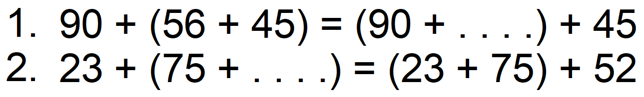 1.  90+ (56+45) = (90+...) + 45 
2.  23+ (75+ ...) = (23+75) + 52 