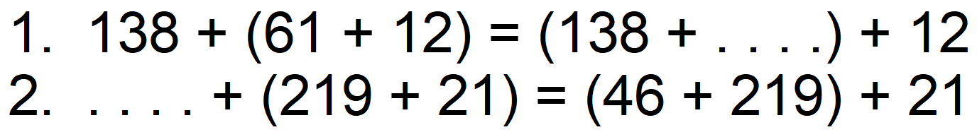 1.  138+(61+12)=(138+...)+12 
2.  ...+(219+21)=(46+219)+21 