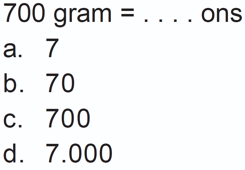 700 gram  =...  ons
