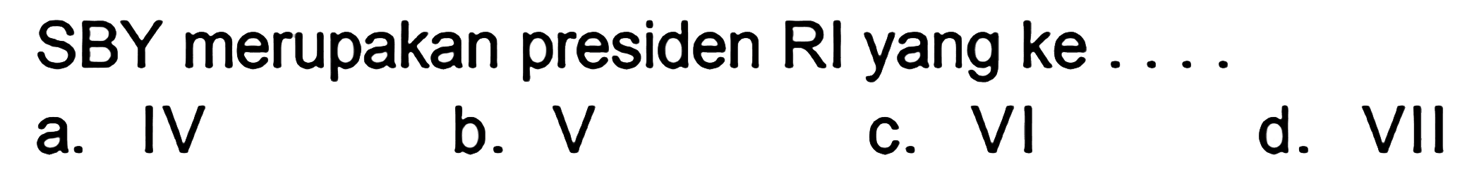 SBY merupakan presiden RI yang ke ....
