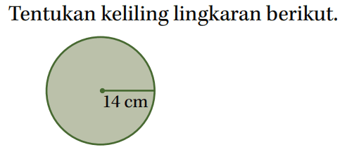 Tentukan keliling lingkaran berikut 14 cm