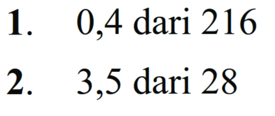 1. 0,4 dari 216 2. 3,5 dari 28