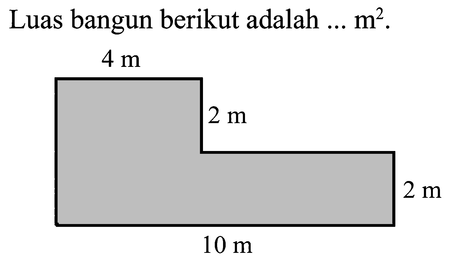 Luas bangun berikut adalah m^2
 4 m 2 m 2 m 10 m