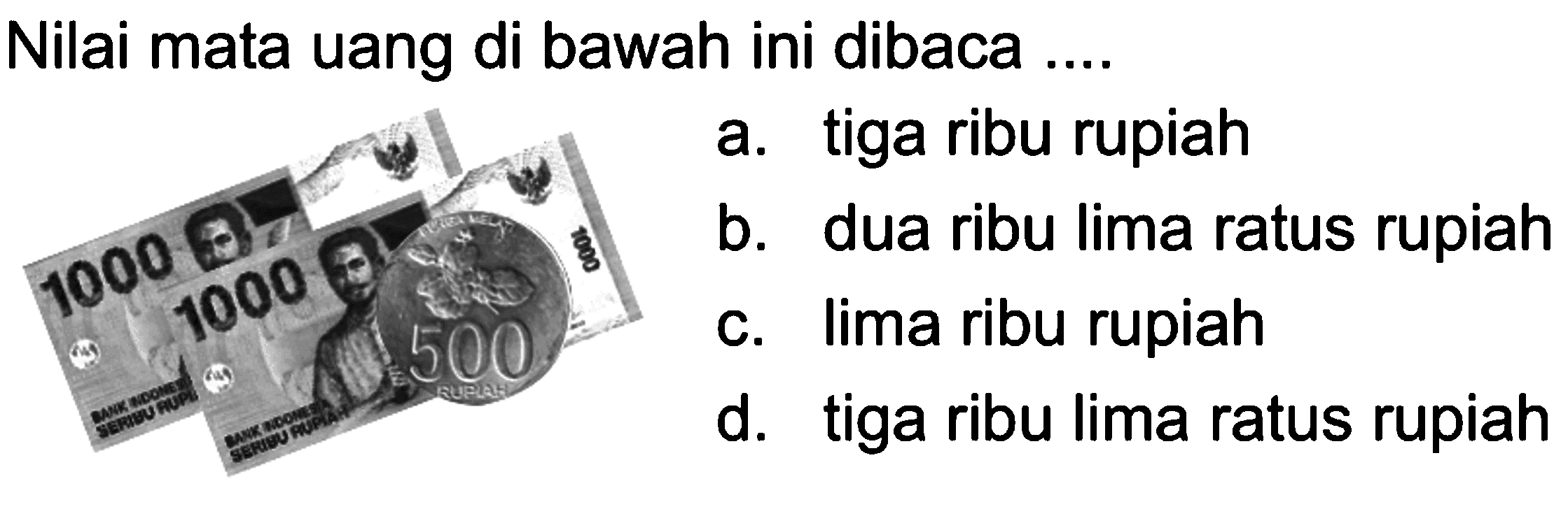 Nilai mata uang di bawah ini dibaca ....