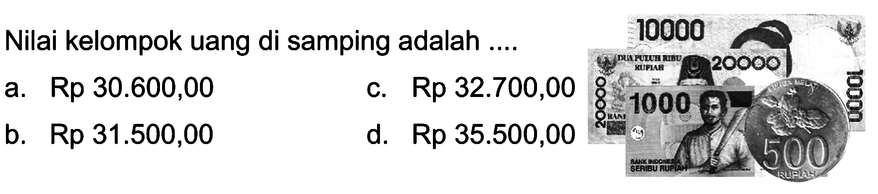 Nilai kelompok uang di samping adalah ....