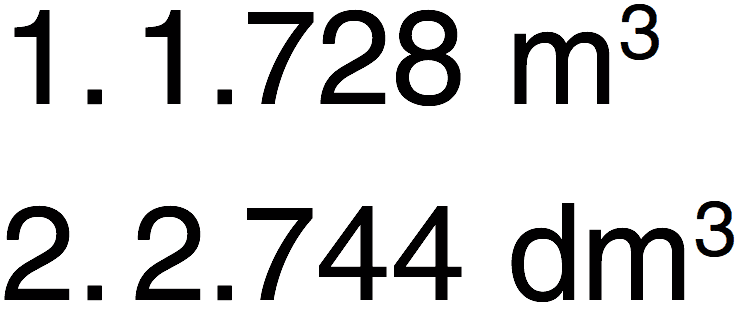 1. 1.728 m^3 2. 2.744 dm^3