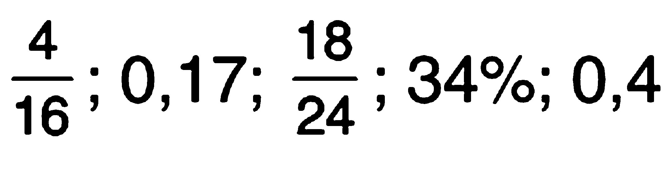 4/16 ; 0,17 ; 18/24 ; 34% ; 0,4