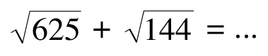 akar(625) + akar(144) = ...