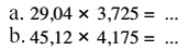 a. 29,04 x 3,725 = ... b. 45,12 x 4,175 = ...