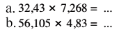 a. 32.,43 x 7,268 = ... b. 56,105 x 4,83 = ...